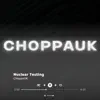 ChoppaUK - Nuclear Testing - Single